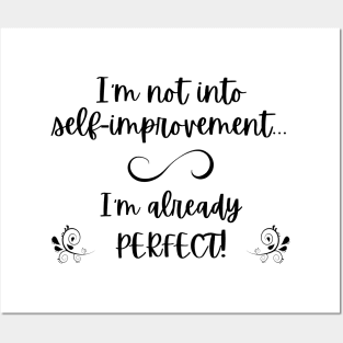 I'm not into self-improvement - I'm already perfect! (black lettering) Posters and Art